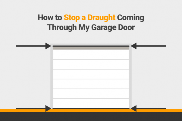 How to Stop a Draught Coming Through My Garage Door