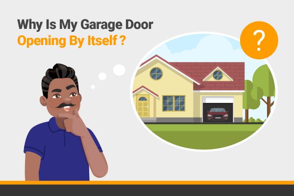 Why Is My Garage Door Opening by Itself?