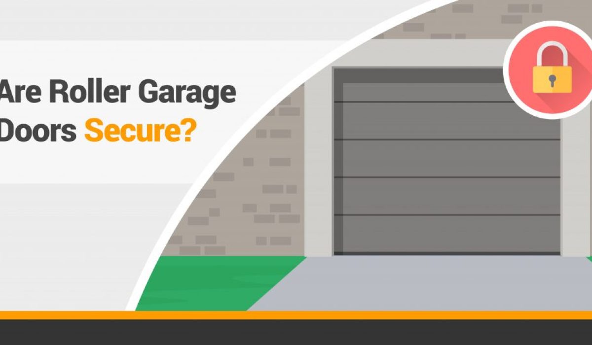 Are roller garage doors secure