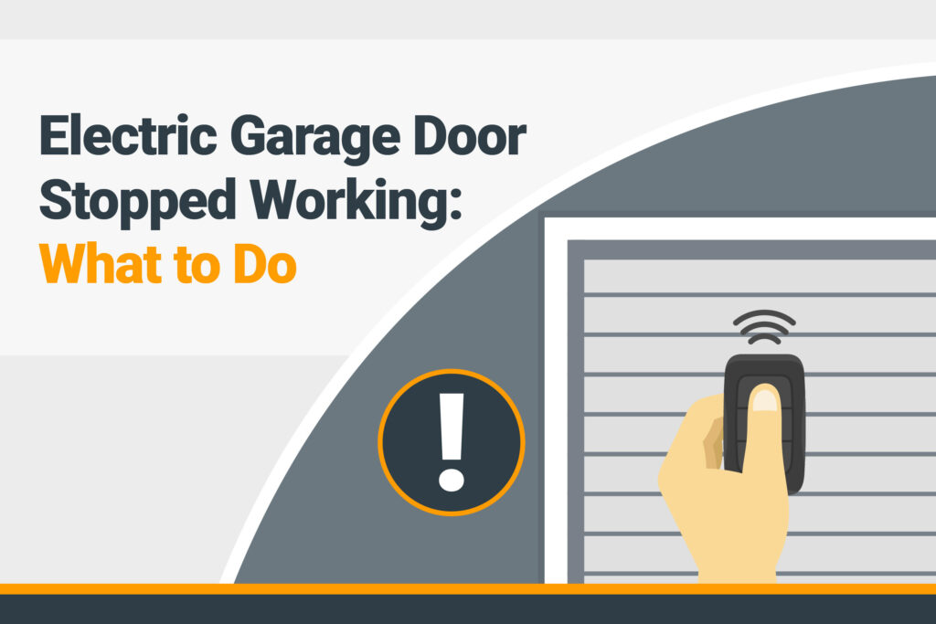 Electric Garage Door Stopped Working: What To Do